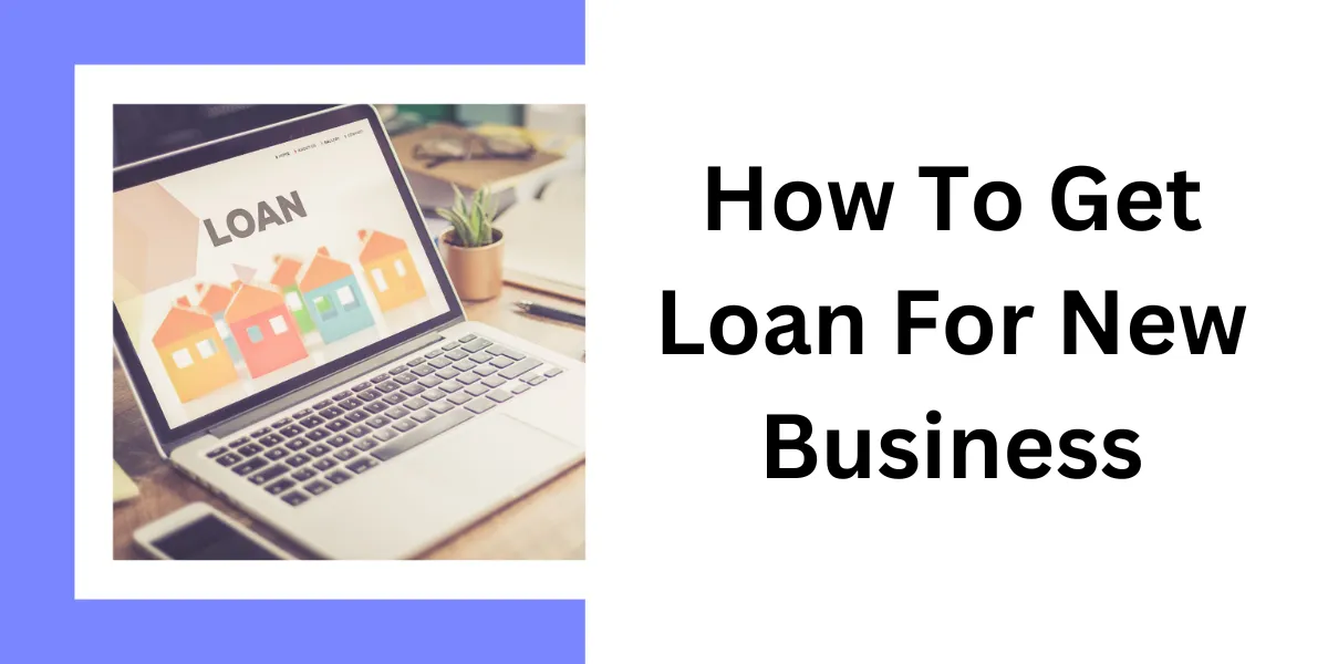 how to get loan for new business