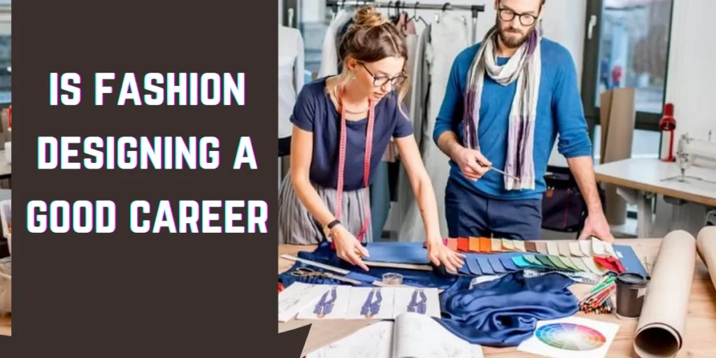 is fashion designing a good career