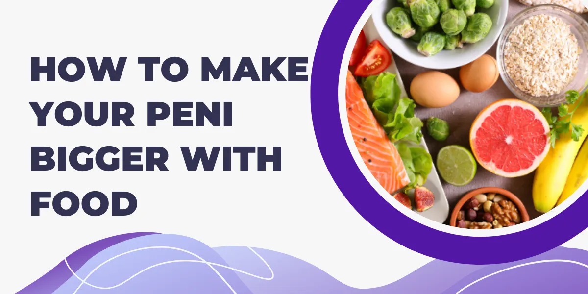 how to make your peni bigger with food