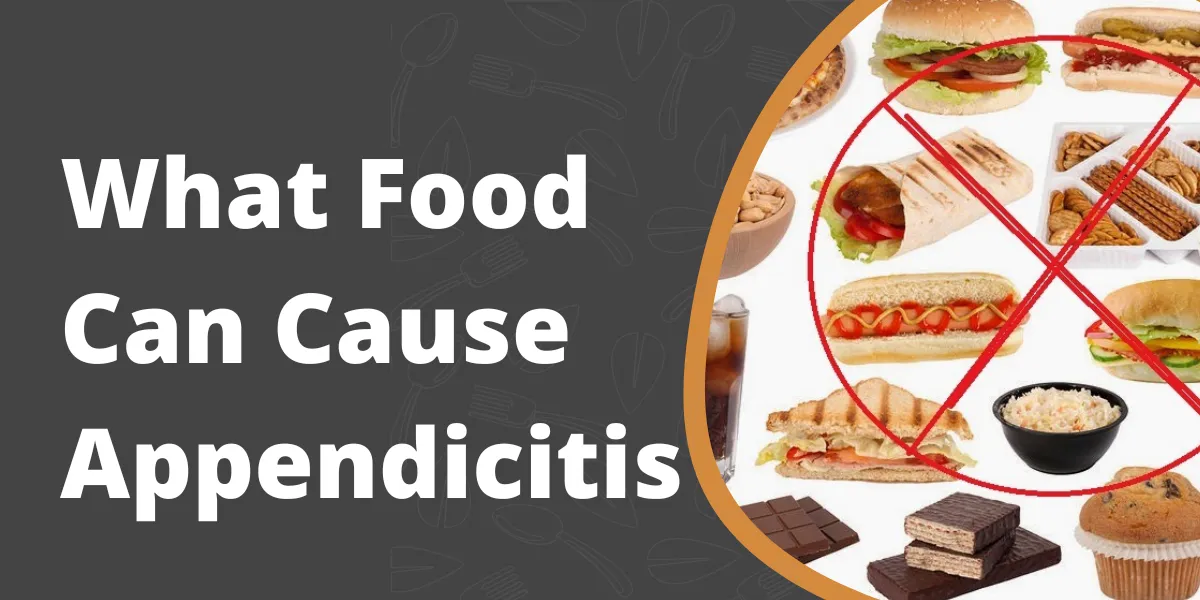 what food can cause appendicitis (1)