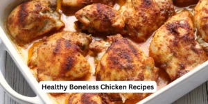 Healthy Boneless Chicken Recipes