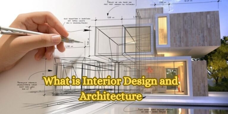 Understanding Interior Design & Architecture: Explained