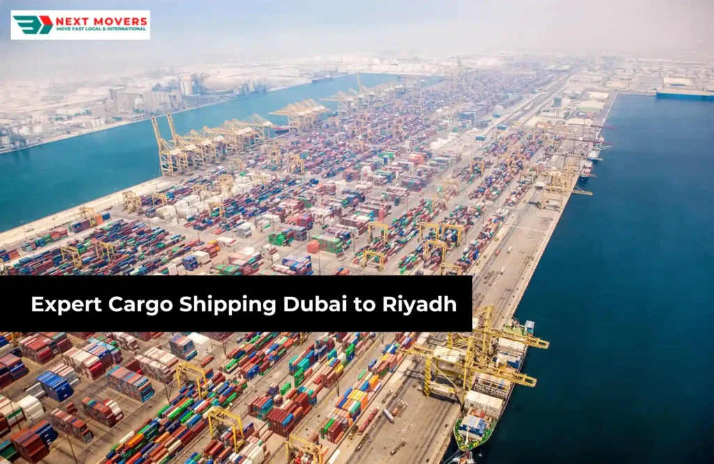 Expert Cargo Shipping Dubai to Riyadh - Next Movers