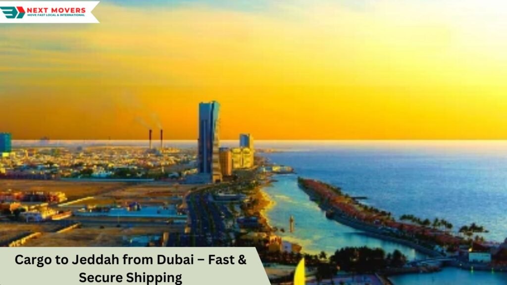 Cargo to Jeddah from Dubai – Fast & Secure Shipping